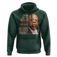 John Lewis Hoodie Never Ever Be Afraid To Make Some Noise And Get In Good Trouble Necessary Trouble - Wonder Print Shop