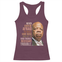 John Lewis Racerback Tank Top Never Ever Be Afraid To Make Some Noise And Get In Good Trouble Necessary Trouble - Wonder Print Shop