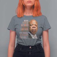 John Lewis T Shirt For Women Never Ever Be Afraid To Make Some Noise And Get In Good Trouble Necessary Trouble - Wonder Print Shop