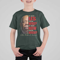 John Lewis T Shirt For Kid If Not Us Then Who If Not Now Then When - Wonder Print Shop