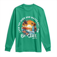 Even The Wind And Waves Obey Him Be Still Long Sleeve Shirt Christian Bible Verse - Wonder Print Shop