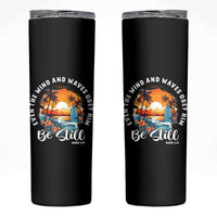 Even The Wind And Waves Obey Him Be Still Skinny Tumbler Christian Bible Verse Summer Vacation - Wonder Print Shop