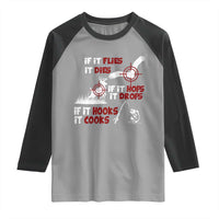 Funny Fishing Hunting Raglan Shirt If It Flies It Dies If It Hops It Drops If It Hooks It Cooks - Wonder Print Shop