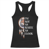 Native Americans Racerback Tank Top I'm Not As White As I Look Vintage Wolf Dreamcatcher - Wonder Print Shop