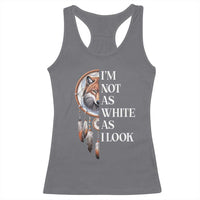 Native Americans Racerback Tank Top I'm Not As White As I Look Vintage Wolf Dreamcatcher - Wonder Print Shop