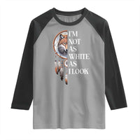 Native Americans Raglan Shirt I'm Not As White As I Look Vintage Wolf Dreamcatcher - Wonder Print Shop