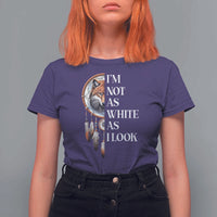 Native Americans T Shirt For Women I'm Not As White As I Look Vintage Wolf Dreamcatcher - Wonder Print Shop