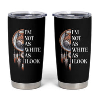 Native Americans Tumbler Cup I'm Not As White As I Look Vintage Wolf Dreamcatcher - Wonder Print Shop
