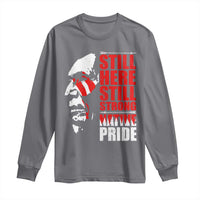 Native Americans Long Sleeve Shirt Still Here Still Strong Native Pride Tribes - Wonder Print Shop