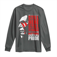 Native Americans Long Sleeve Shirt Still Here Still Strong Native Pride Tribes - Wonder Print Shop