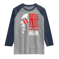 Native Americans Raglan Shirt Still Here Still Strong Native Pride Tribes - Wonder Print Shop