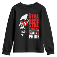 Native Americans Youth Sweatshirt Still Here Still Strong Native Pride Tribes - Wonder Print Shop