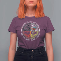 Native Americans T Shirt For Women Nature Is My Religion And The Earth Is My Church Tree Peyote - Wonder Print Shop