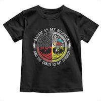 Native Americans Toddler T Shirt Nature Is My Religion And The Earth Is My Church Tree Peyote - Wonder Print Shop