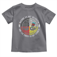 Native Americans Toddler T Shirt Nature Is My Religion And The Earth Is My Church Tree Peyote - Wonder Print Shop