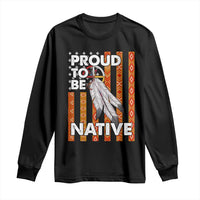 Native American Long Sleeve Shirt Proud To Be Native American Flag Tribal Prints Medicine Wheel - Wonder Print Shop