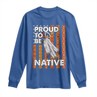 Native American Long Sleeve Shirt Proud To Be Native American Flag Tribal Prints Medicine Wheel - Wonder Print Shop