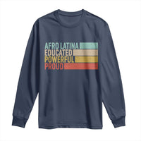 Afro Latina Long Sleeve Shirt Educated Powerful Proud Hispanic Heritage Month - Wonder Print Shop