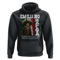 Emiliano Zapata Hoodie Better To Die On Your Feet Than Live On Your Knees Mexican Revolution - Wonder Print Shop