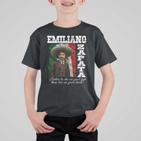 Emiliano Zapata T Shirt For Kid Better To Die On Your Feet Than Live On Your Knees Mexican Revolution - Wonder Print Shop