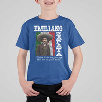 Emiliano Zapata T Shirt For Kid Better To Die On Your Feet Than Live On Your Knees Mexican Revolution - Wonder Print Shop