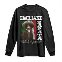 Emiliano Zapata Long Sleeve Shirt Better To Die On Your Feet Than Live On Your Knees Mexican Revolution - Wonder Print Shop
