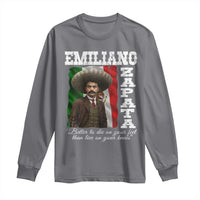 Emiliano Zapata Long Sleeve Shirt Better To Die On Your Feet Than Live On Your Knees Mexican Revolution - Wonder Print Shop