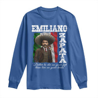 Emiliano Zapata Long Sleeve Shirt Better To Die On Your Feet Than Live On Your Knees Mexican Revolution - Wonder Print Shop