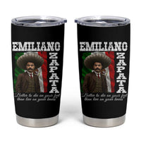 Emiliano Zapata Tumbler Cup Better To Die On Your Feet Than Live On Your Knees Mexican Revolution - Wonder Print Shop