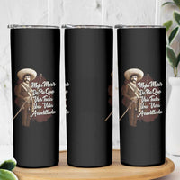 Emiliano Zapata Skinny Tumbler Mejor Morir De Pie Que Vivir Toda Una Vida Arrodillado - Wonder Print Shop