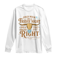 Funny Cold Milk On A Friday Night And A Onesie That Fits Just Right Long Sleeve Shirt Longhorn Cow Skull - Wonder Print Shop
