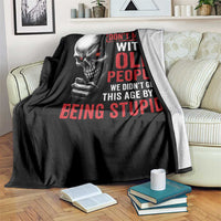 Funny Dont Mess With Old People We Didnt Get This Age By Being Stupid Throw Blanket Vintage Skull - Wonder Print Shop
