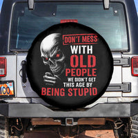 Funny Dont Mess With Old People We Didnt Get This Age By Being Stupid Spare Tire Cover Vintage Skull - Wonder Print Shop