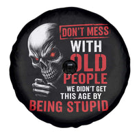 Funny Dont Mess With Old People We Didnt Get This Age By Being Stupid Spare Tire Cover Vintage Skull - Wonder Print Shop