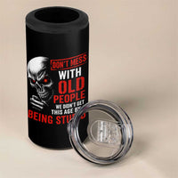 Funny Dont Mess With Old People We Didnt Get This Age By Being Stupid 4 in 1 Can Cooler Tumbler Vintage Skull - Wonder Print Shop