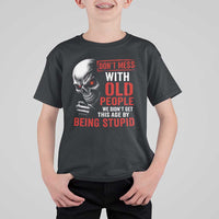 Funny Dont Mess With Old People We Didnt Get This Age By Being Stupid T Shirt For Kid Vintage Skull - Wonder Print Shop
