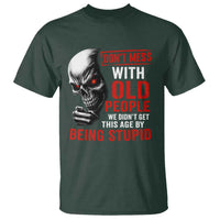 Funny Dont Mess With Old People We Didnt Get This Age By Being Stupid T Shirt Vintage Skull - Wonder Print Shop