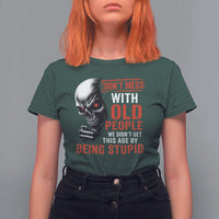 Funny Dont Mess With Old People We Didnt Get This Age By Being Stupid T Shirt For Women Vintage Skull - Wonder Print Shop
