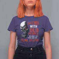 Funny Dont Mess With Old People We Didnt Get This Age By Being Stupid T Shirt For Women Vintage Skull - Wonder Print Shop