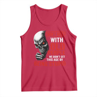 Funny Dont Mess With Old People We Didnt Get This Age By Being Stupid Tank Top Vintage Skull - Wonder Print Shop