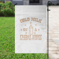 Funny Cold Milk On A Friday Night And A Onesie That Fits Just Right Garden Flag - Wonder Print Shop