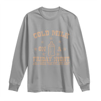 Funny Cold Milk On A Friday Night And A Onesie That Fits Just Right Long Sleeve Shirt - Wonder Print Shop