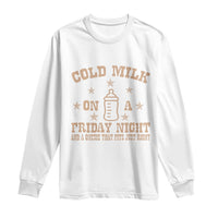 Funny Cold Milk On A Friday Night And A Onesie That Fits Just Right Long Sleeve Shirt - Wonder Print Shop