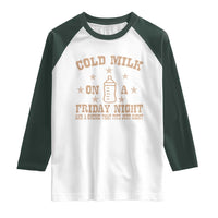 Funny Cold Milk On A Friday Night And A Onesie That Fits Just Right Raglan Shirt - Wonder Print Shop