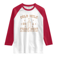 Funny Cold Milk On A Friday Night And A Onesie That Fits Just Right Raglan Shirt - Wonder Print Shop