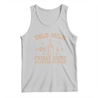 Funny Cold Milk On A Friday Night And A Onesie That Fits Just Right Tank Top - Wonder Print Shop