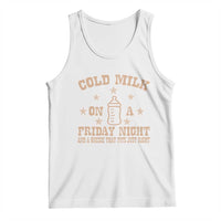 Funny Cold Milk On A Friday Night And A Onesie That Fits Just Right Tank Top - Wonder Print Shop