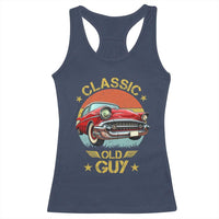 Funny Classic Old Guy Racerback Tank Top Humor Saying Classic Car Lover - Wonder Print Shop