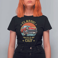 Funny Classic Old Guy T Shirt For Women Humor Saying Classic Car Lover - Wonder Print Shop