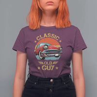 Funny Classic Old Guy T Shirt For Women Humor Saying Classic Car Lover - Wonder Print Shop